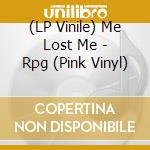 (LP Vinile) Me Lost Me - Rpg (Pink Vinyl) vinile