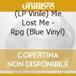 (LP Vinile) Me Lost Me - Rpg (Blue Vinyl) vinile
