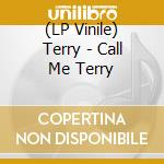 (LP Vinile) Terry - Call Me Terry vinile