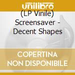 (LP Vinile) Screensaver - Decent Shapes vinile