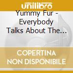 Yummy Fur - Everybody Talks About The Weather cd
