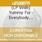 (LP Vinile) Yummy Fur - Everybody Talks About The Weather vinile