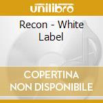 Recon - White Label cd