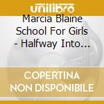 Marcia Blaine School For Girls - Halfway Into The Woods cd