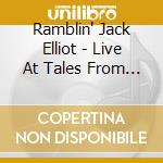 Ramblin' Jack Elliot - Live At Tales From The Tavern cd