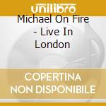 Michael On Fire - Live In London cd