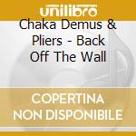 Chaka Demus & Pliers - Back Off The Wall cd