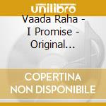 Vaada Raha - I Promise - Original Bollywood Soundtrack cd