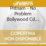 Pritnam - No Problem Bollywood Cd 2010 cd