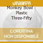 Monkey Bowl - Plastic Three-Fifty cd