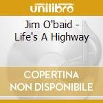 Jim O'baid - Life's A Highway cd