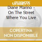 Diane Marino - On The Street Where You Live cd