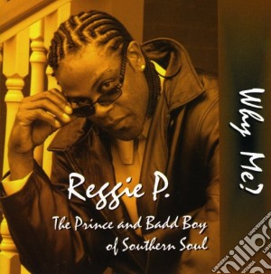 Reggie P. - Why Me cd musicale di Reggie P