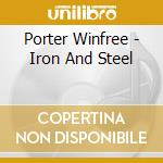 Porter Winfree - Iron And Steel cd musicale di Porter Winfree