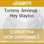 Tommy Jennings - Hey Waylon cd