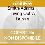 Smith/Adams - Living Out A Dream cd
