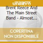 Brent Reece And The Main Street Band - Almost Live cd