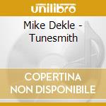 Mike Dekle - Tunesmith cd