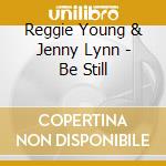 Reggie Young & Jenny Lynn - Be Still cd