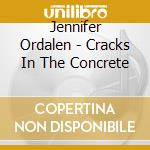 Jennifer Ordalen - Cracks In The Concrete cd