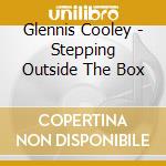 Glennis Cooley - Stepping Outside The Box cd