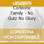 Corleone Family - No Gutz No Glory cd musicale di Corleone Family