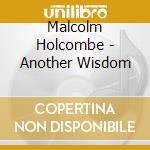 Malcolm Holcombe - Another Wisdom cd musicale di Malcolm Holcombe