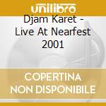 Djam Karet - Live At Nearfest 2001 cd