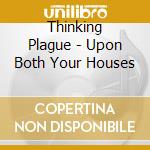 Thinking Plague - Upon Both Your Houses cd