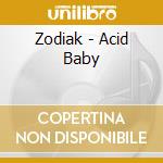 Zodiak - Acid Baby cd musicale di Zodiak
