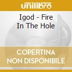 Igod - Fire In The Hole cd