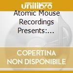 Atomic Mouse Recordings Presents: Sound In 3 / Var - Atomic Mouse Recordings Presents: Sound In 3 / Var cd