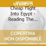 Cheap Flight Into Egypt - Reading The Rosetta Stone cd