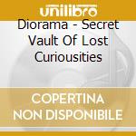 Diorama - Secret Vault Of Lost Curiousities cd