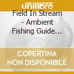 Field In Stream - Ambient Fishing Guide (Hawaiian Edition) cd