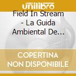 Field In Stream - La Guida Ambiental De Mexico Uno cd