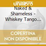 Naked & Shameless - Whiskey Tango Foxtrot cd