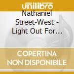 Nathaniel Street-West - Light Out For The Territory cd
