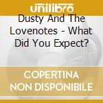 Dusty And The Lovenotes - What Did You Expect? cd