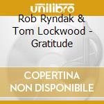 Rob Ryndak & Tom Lockwood - Gratitude cd