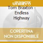 Tom Braxton - Endless Highway cd musicale di Tom Braxton