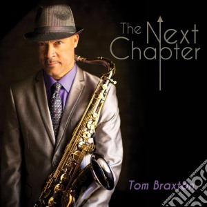 Tom Braxton - The Next Chapter cd musicale di Tom Braxton