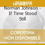 Norman Johnson - If Time Stood Still