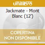 Jackmate - Mont Blanc (12') cd