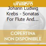 Johann Ludwig Krebs - Sonatas For Flute And Harpsichord cd musicale di Andrew Bolotowsky And Rebecca Pechefsky