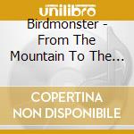 Birdmonster - From The Mountain To The Sea cd
