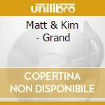 Matt & Kim - Grand cd