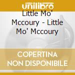 Little Mo' Mccoury - Little Mo' Mccoury cd musicale