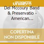 Del Mccoury Band & Preservatio - American Legacies cd