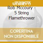 Rob Mccoury - 5 String Flamethrower cd